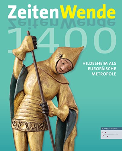 Zeitenwende 1400: Hildesheim als europäische Metropole um 1400 von Schnell & Steiner GmbH