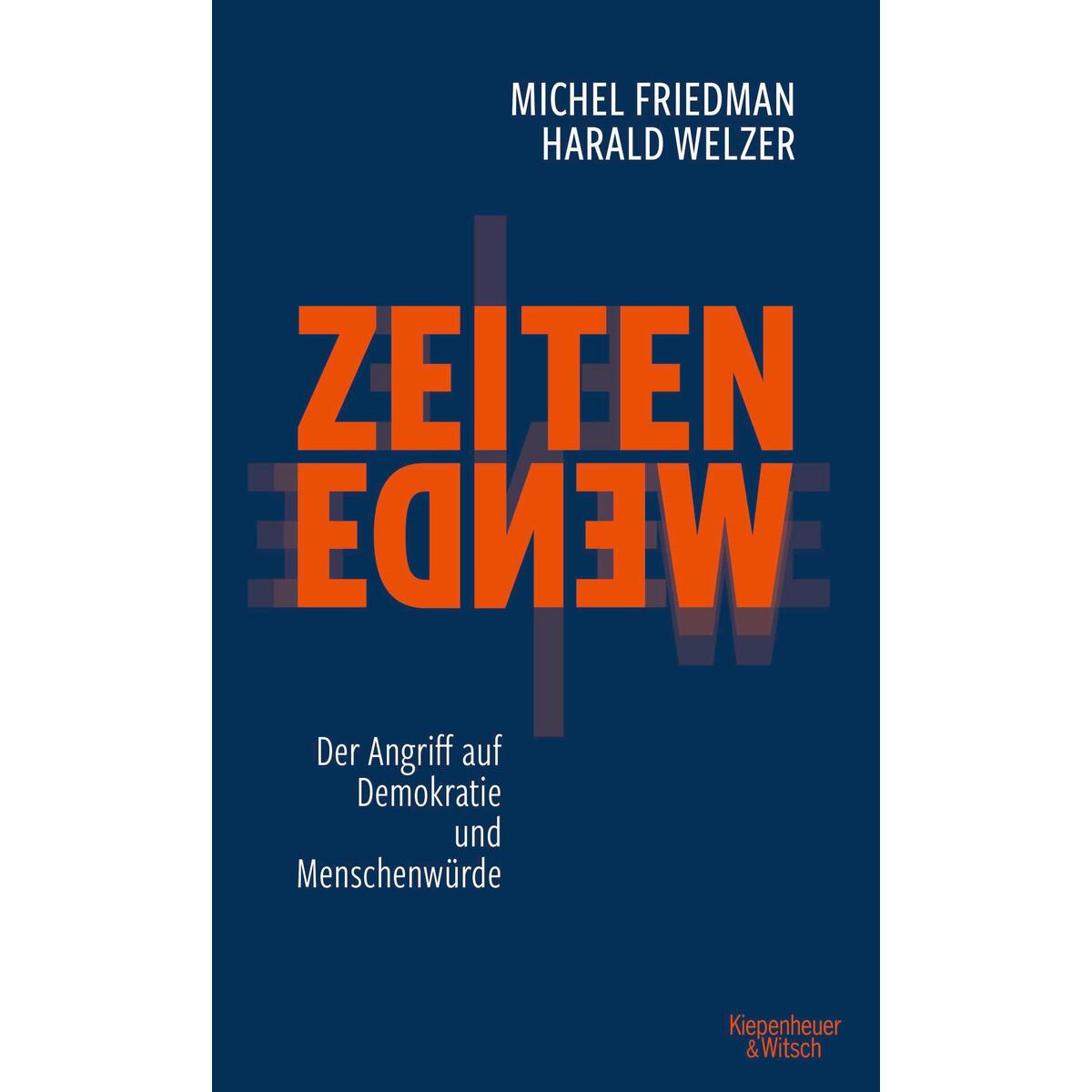 Zeitenwende - Der Angriff auf Demokratie und Menschenwürde Zeitenwende - Der Angriff auf Demokratie und Menschenwürde von Kiepenheuer & Witsch GmbH