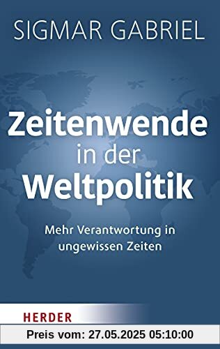 Zeitenwende in der Weltpolitik: Mehr Verantwortung in ungewissen Zeiten (HERDER spektrum)