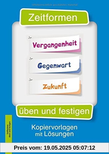 Zeitformen üben und festigen: Kopiervorlagen mit Lösungen