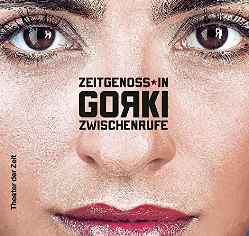 Zeitgenoss*in Gorki: Zwischenrufe von Theater der Zeit GmbH