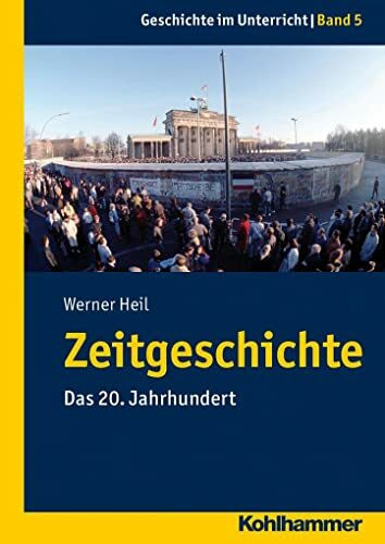 Zeitgeschichte: Das 20. Jahrhundert (Geschichte im Unterricht, 5, Band 5)
