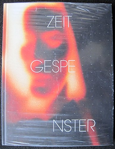 Zeitgespenster: Erscheinungen des Übernatürlichen in der zeitgenössischen Kunst: Erscheinungen des Übernatürlichen in der zeitgenössischen Kunst. Hrsg.: Museum Morsbroich, Leverkusen Zeitgespenster: Erscheinungen des Übernatürlichen in der zeitgenössischen Kunst: Erscheinungen des Übernatürlichen in der zeitgenössischen Kunst. Hrsg.: Museum Morsbroich, Leverkusen