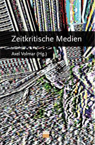 Zeitkritische Medien (Berliner Programm einer Medienwissenschaft, Band 5) von Kulturverlag Kadmos