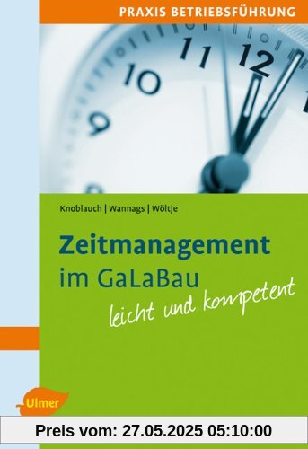 Zeitmanagement im GaLaBau: Leicht und kompetent Zeitmanagement im GaLaBau: Leicht und kompetent