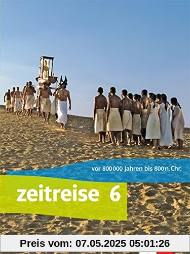 Zeitreise / Ausgabe Bayern Realschule ab 2017: Zeitreise / Schülerbuch Klasse 6: Ausgabe Bayern Realschule ab 2017 Zeitreise / Ausgabe Bayern Realschule ab 2017: Zeitreise / Schülerbuch Klasse 6: Ausgabe Bayern Realschule ab 2017