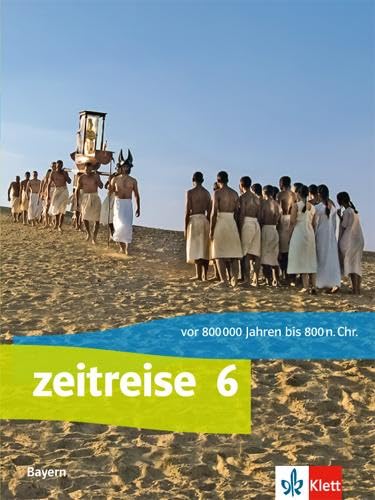 Zeitreise 6. Ausgabe Bayern: Schulbuch Klasse 6 (Zeitreise. Ausgabe für Bayern Realschule ab 2017)