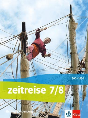Zeitreise 7/8. Ausgabe Berlin, Brandenburg: Schulbuch Klasse 7/8 (Zeitreise. Ausgabe für Berlin und Brandenburg ab 2017)