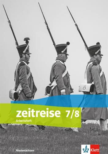 Zeitreise 7/8. Differenzierende Ausgabe Niedersachsen und Bremen: Arbeitsheft Klasse 7/8 (Zeitreise. Differenzierende Ausgabe für Niedersachsen und Bremen ab 2018)
