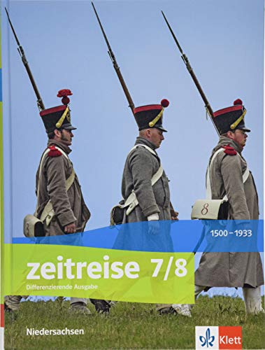 Zeitreise 7/8. Differenzierende Ausgabe Niedersachsen und Bremen: Schulbuch Klasse 7/8 (Zeitreise. Differenzierende Ausgabe für Niedersachsen und Bremen ab 2018) von Klett