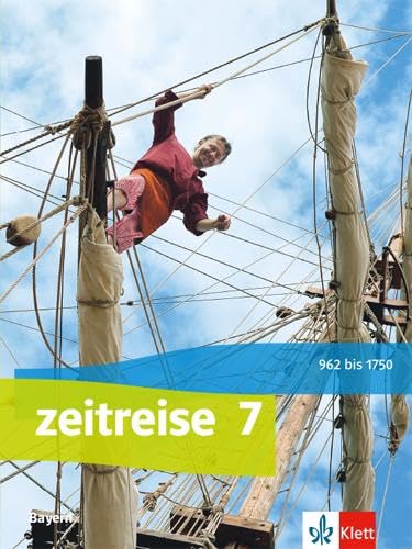 Zeitreise 7. Ausgabe Bayern: Schulbuch Klasse 7 (Zeitreise. Ausgabe für Bayern Realschule ab 2017)