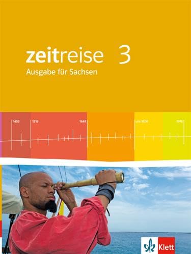 Zeitreise 3. Ausgabe Sachsen: Schulbuch Klasse 7 (Zeitreise. Ausgabe für Sachsen Mittelschule ab 2013)