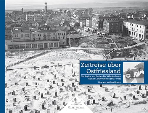 Zeitreise über Ostfriesland: Die Region von Emden bis Wilhelmshaven in alten Luftaufnahmen (1927 - 1938)