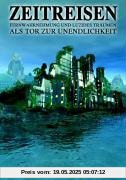 Zeitreisen: Fernwahrnehmung und Luzides Träumen als Tor zur Unendlichkeit