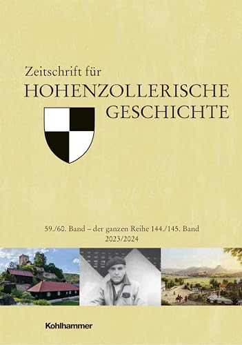 Zeitschrift für Hohenzollerische Geschichte: 59./60. Band 2023/2024 Zeitschrift für Hohenzollerische Geschichte: 59./60. Band 2023/2024 von W. Kohlhammer GmbH