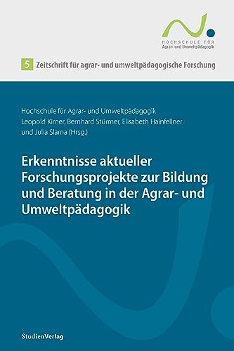 Zeitschrift für agrar- und umweltpädagogische Forschung 5: Erkenntnisse aktueller Forschungsprojekte zur Bildung und Beratung in der Agrar- und Umweltpädagogik Zeitschrift für agrar- und umweltpädagogische Forschung 5: Erkenntnisse aktueller Forschungsprojekte zur Bildung und Beratung in der Agrar- und Umweltpädagogik