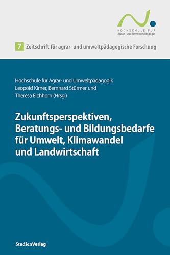 Zeitschrift für agrar- und umweltpädagogische Forschung 7: Zukunftsperspektiven, Beratungs- und Bildungsbedarfe für Umwelt, Klimawandel und Landwirtschaft Zeitschrift für agrar- und umweltpädagogische Forschung 7: Zukunftsperspektiven, Beratungs- und Bildungsbedarfe für Umwelt, Klimawandel und Landwirtschaft von StudienVerlag