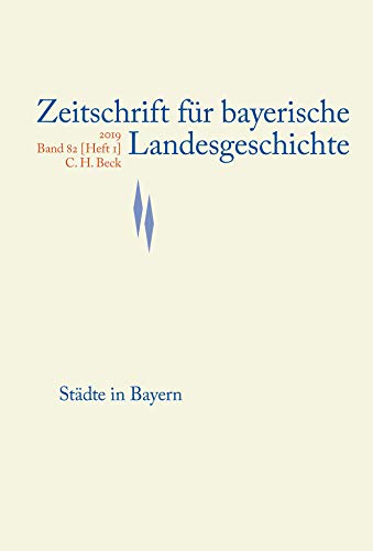 Zeitschrift für bayerische Landesgeschichte Band 82 Heft 1/2019: Städte in Bayern (Teil 1) von Kommisionsverlage CHB g/s