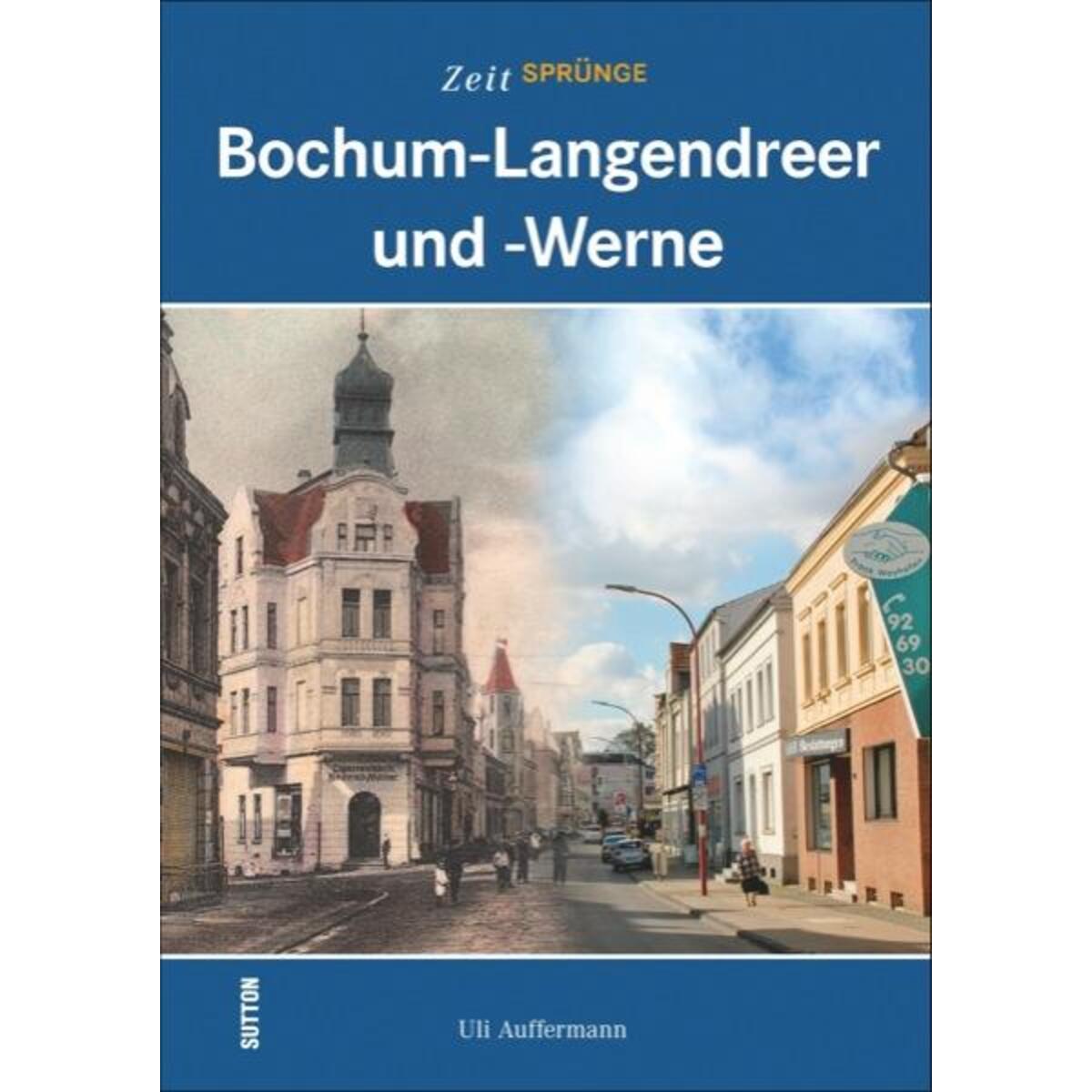 Zeitsprünge Bochum-Langendreer und -Werne Zeitsprünge Bochum-Langendreer und -Werne von Sutton Verlag GmbH