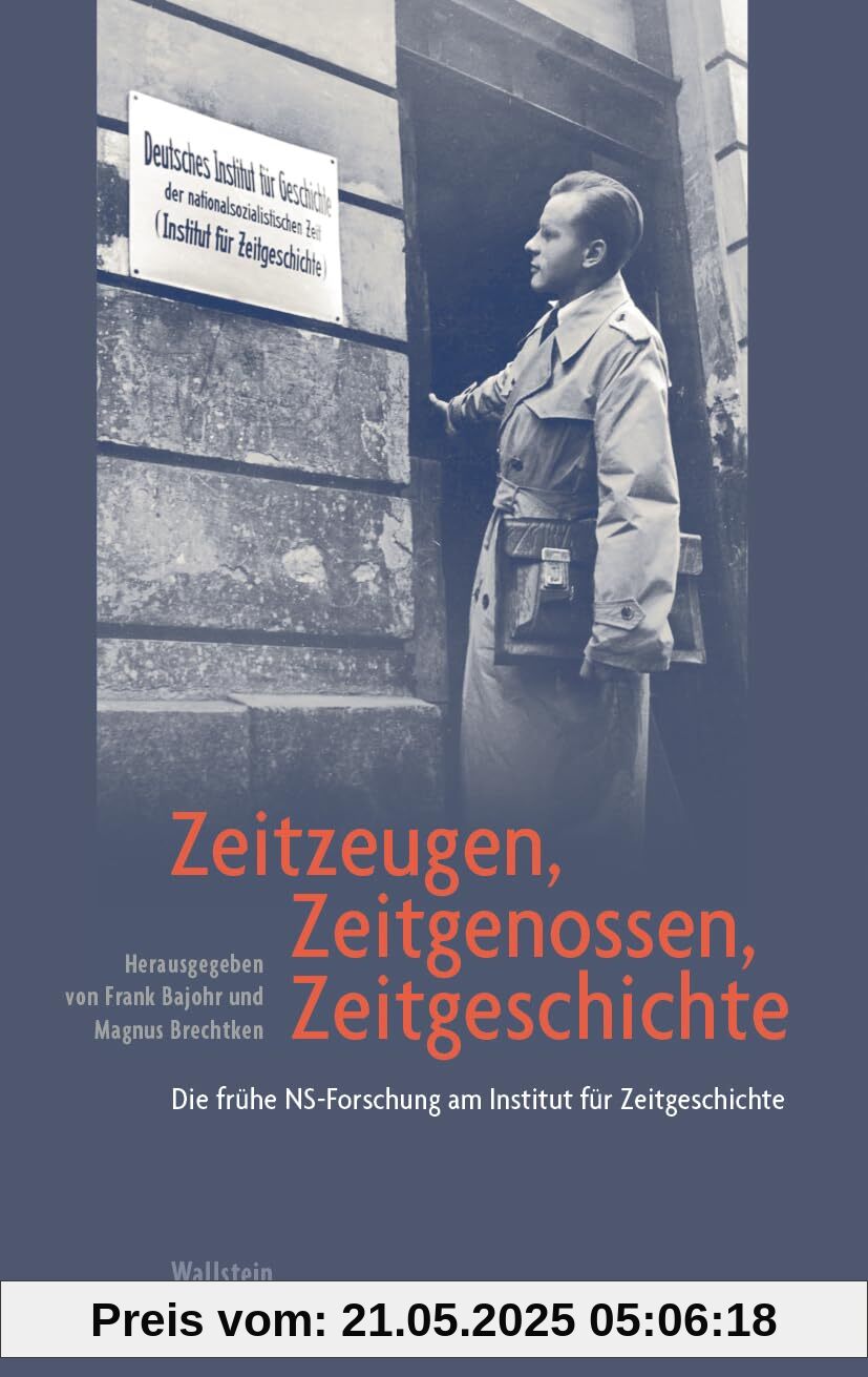 Zeitzeugen, Zeitgenossen, Zeitgeschichte: Die frühe NS-Forschung am Institut für Zeitgeschichte
