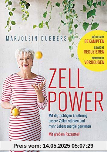Zellpower: Mit der richtigen Ernährung unsere Zellen stärken und mehr Lebensenergie gewinnen - Müdigkeit bekämpfen, Gewicht reduzieren, Krankheit vorbeugen - Mit großem Rezeptteil Zellpower: Mit der richtigen Ernährung unsere Zellen stärken und mehr Lebensenergie gewinnen - Müdigkeit bekämpfen, Gewicht reduzieren, Krankheit vorbeugen - Mit großem Rezeptteil