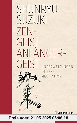Zen-Geist - Anfänger-Geist: Unterweisungen in Zen-Meditation - Limitierte Sonderauflage