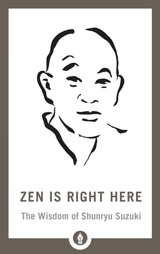 Zen Is Right Here: The Wisdom of Shunryu Suzuki (Shambhala Pocket Library) von Shambhala Publications