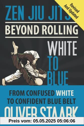 Zen Jiu Jitsu - White to Blue: From Confused White to Confident Blue Belt