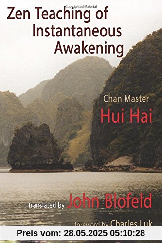 Zen Teaching of Instantaneous Awakening: being the teaching of the Zen Master Hui Hai, known as the Great Pearl