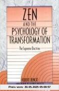 Zen and the Psychology of Transformation: The Supreme Doctrine Zen and the Psychology of Transformation: The Supreme Doctrine