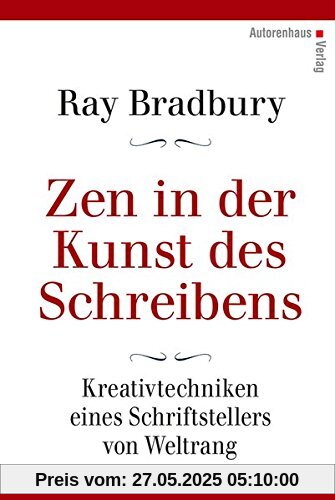 Zen in der Kunst des Schreibens - Kreativtechniken eines Schriftstellers von Weltrang Zen in der Kunst des Schreibens - Kreativtechniken eines Schriftstellers von Weltrang