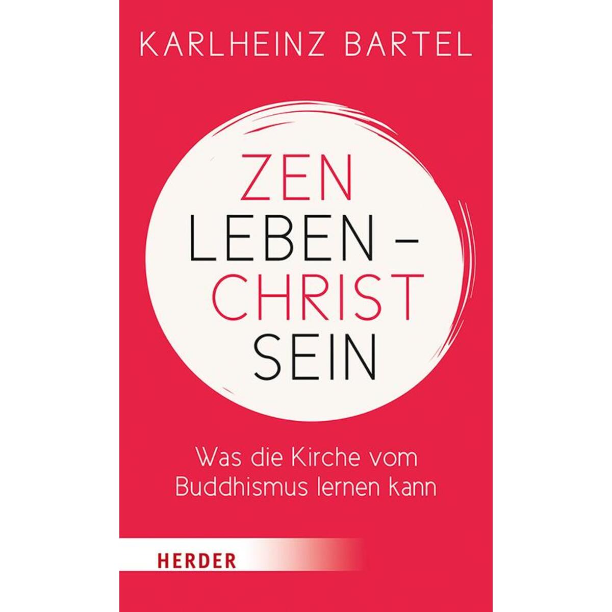 Zen leben - Christ sein von Herder Verlag GmbH