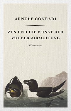 Zen und die Kunst der Vogelbeobachtung von Verlag Antje Kunstmann