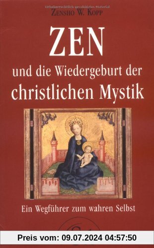 Zen und die Wiedergeburt der christlichen Mystik- Ein Wegführer zum wahren Selbst - (alte Ausgabe)