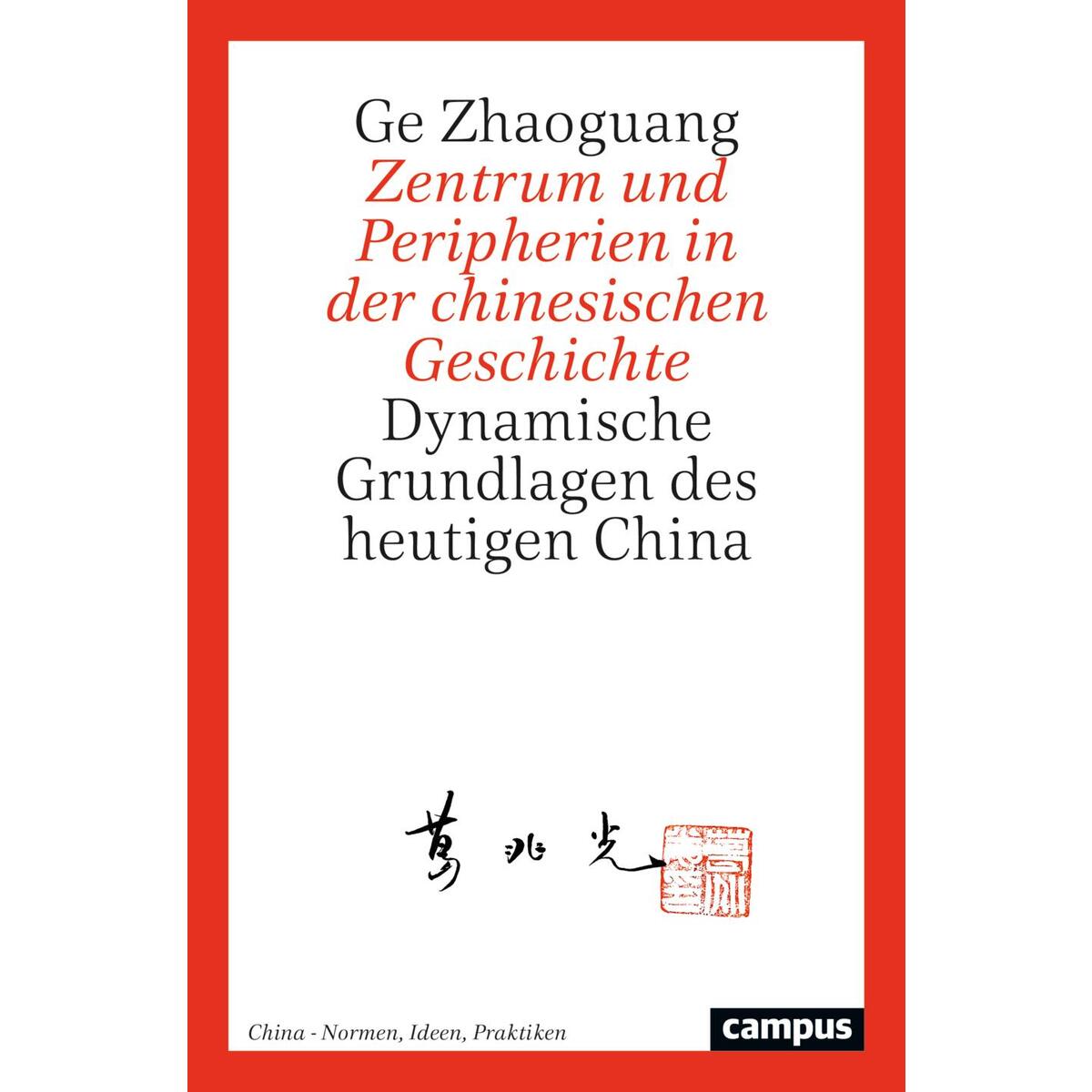 Zentrum und Peripherien in der chinesischen Geschichte von Campus Verlag GmbH