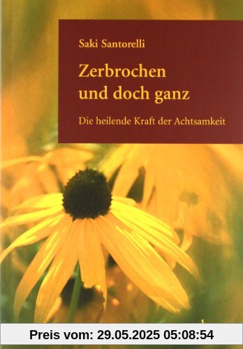 Zerbrochen und doch ganz: Die heilende Kraft der Achtsamkeit