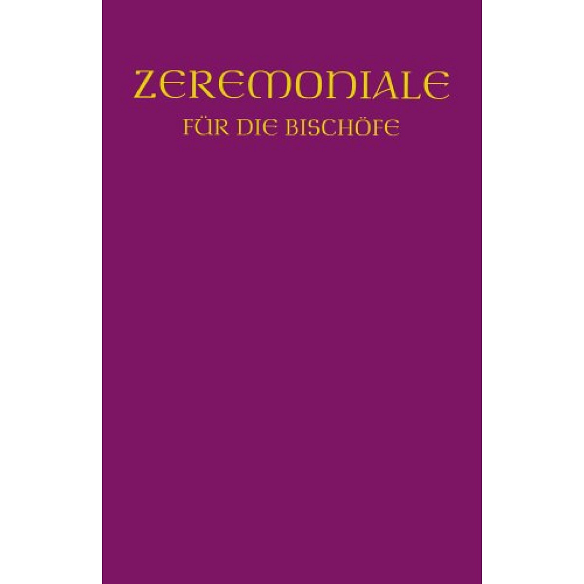 Zeremoniale für die Bischöfe Zeremoniale für die Bischöfe von Herder Verlag GmbH