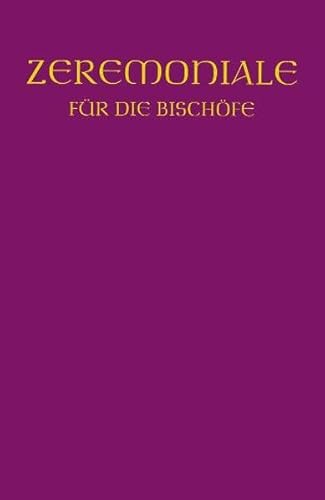 Zeremoniale für die Bischöfe: In den katholischen Bistümern des dt. Sprachgebietes: In den katholischen Bistümern des deutschen Sprachgebietes. Hrsg. ... Bozen-Brixen, Lüttich, Luxemburg u. Straßburg Zeremoniale für die Bischöfe: In den katholischen Bistümern des dt. Sprachgebietes: In den katholischen Bistümern des deutschen Sprachgebietes. Hrsg. ... Bozen-Brixen, Lüttich, Luxemburg u. Straßburg