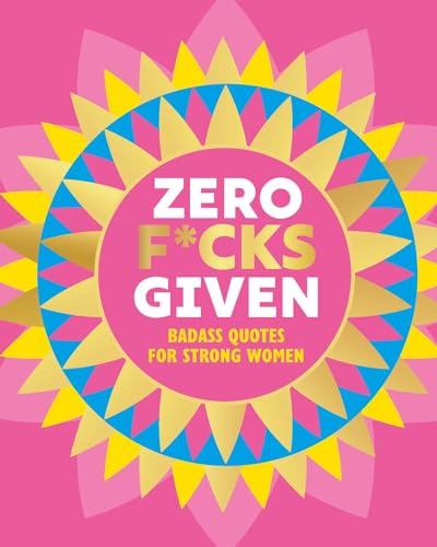 Zero F*cks Given: Badass Quotes for Strong Women (Little Books of Lifestyle, Reference & Pop Culture) von Welbeck Publishing Group