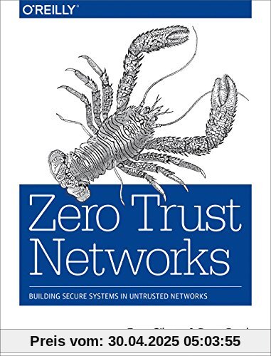 Zero Trust Networks: Building Trusted Systems in Untrusted Networks Zero Trust Networks: Building Trusted Systems in Untrusted Networks
