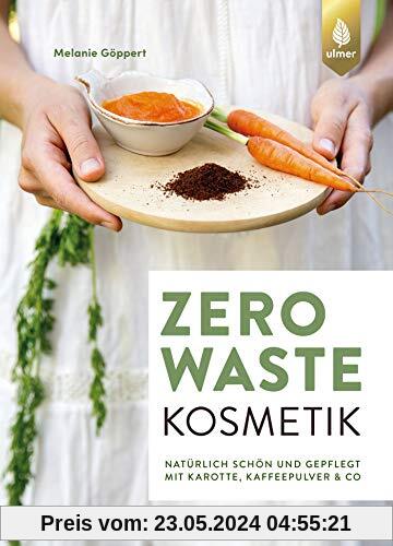 Zero Waste Kosmetik: Natürlich schön und gepflegt mit Karotte, Kaffeepulver & Co.