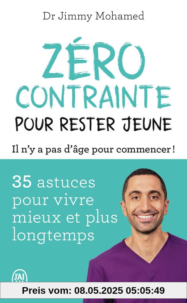 Zéro contrainte pour rester jeune: 35 astuces pour vivre mieux et plus longtemps