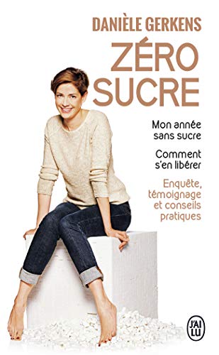 Zéro sucre: Mon année sans sucre. Comment s'en libérer von J'AI LU