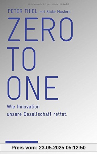 Zero to One: Wie Innovation unsere Gesellschaft rettet