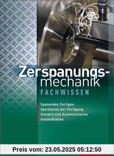 Zerspanungsmechanik Fachwissen: Schülerbuch, 1. Auflage, 2011 Zerspanungsmechanik Fachwissen: Schülerbuch, 1. Auflage, 2011