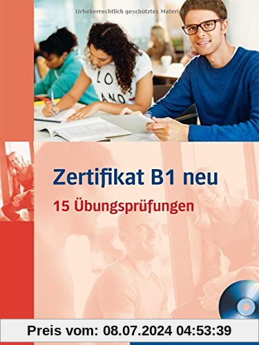 Zertifikat B1 neu: 15 Übungsprüfungen.Deutsch als Fremdsprache / Übungsbuch + MP3-CD