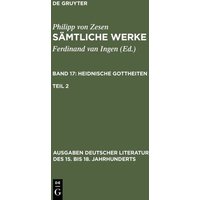 Zesen, Philipp von; Ingen, Ferdinand van: Sämtliche Werke. Bd 17: Heidnische Gottheiten. Bd 17/Tl 2