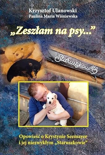 Zeszłam na psy: Opowieść o Krystynie Seemayer i jej niezwykłym „Staruszkowie” /wyd. z kolorową wkładką/ von Silva Rerum