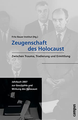Zeugenschaft des Holocaust: Zwischen Trauma, Tradierung und Ermittlung (Jahrbuch zur Geschichte und Wirkung des Holocaust) von Campus Verlag
