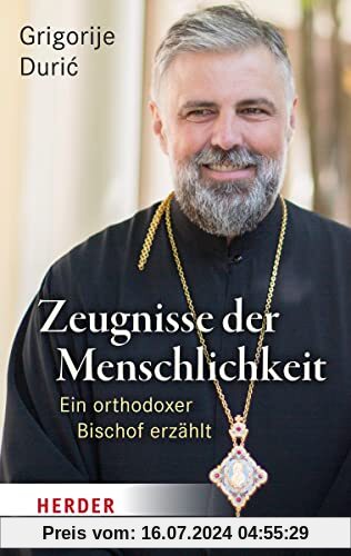 Zeugnisse der Menschlichkeit: Ein orthodoxer Bischof erzählt